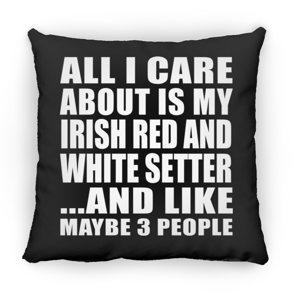 All I Care About Is My Irish Red And White Setter - Throw Pillow Black