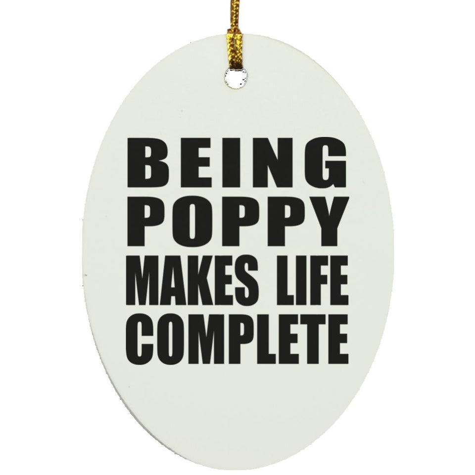 Being Poppy Makes Life Complete - Oval Ornament