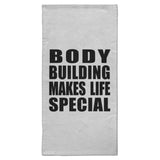 Body Building Makes Life Special - Hand Towel