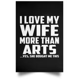 I Love My Wife More Than Arts - Poster Portrait