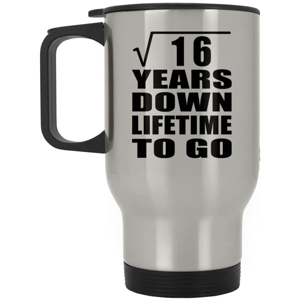 4th Anniversary Square Root of 16 Years Lifetime To Go - Silver Travel Mug