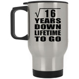 4th Anniversary Square Root of 16 Years Lifetime To Go - Silver Travel Mug