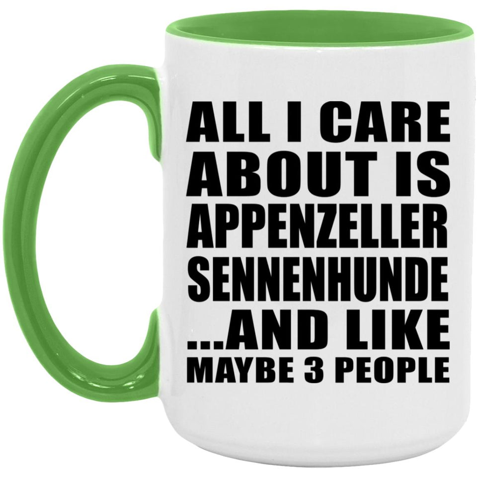 All I Care About Is Appenzeller Sennenhunde - 15oz Accent Mug Green