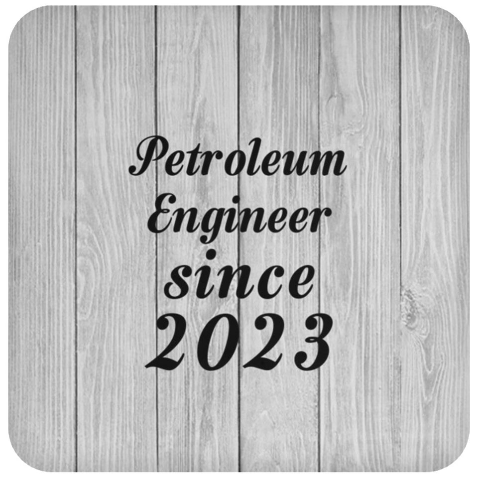 Petroleum Engineer Since 2023 - Drink Coaster F