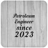 Petroleum Engineer Since 2023 - Drink Coaster F