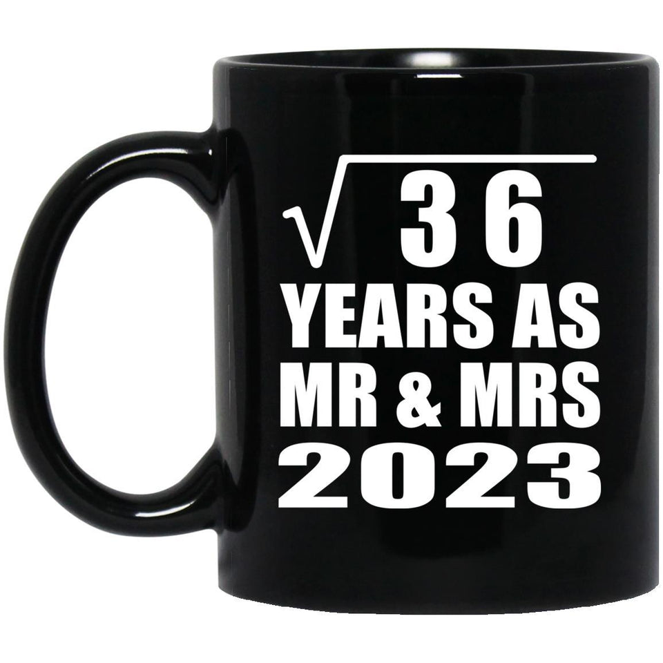 6th Anniversary Square Root of 36 Years As Mr & Mrs 2023 - 11oz Coffee Mug Black