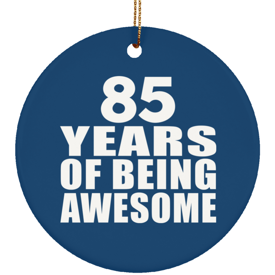 85th Birthday 85 Years Of Being Awesome - Circle Ornament