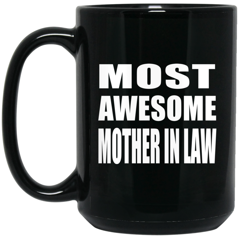 Most Awesome Mother In Law - 15 Oz Coffee Mug Black