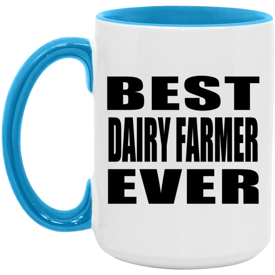Best Dairy Farmer Ever - 15oz Accent Mug Blue