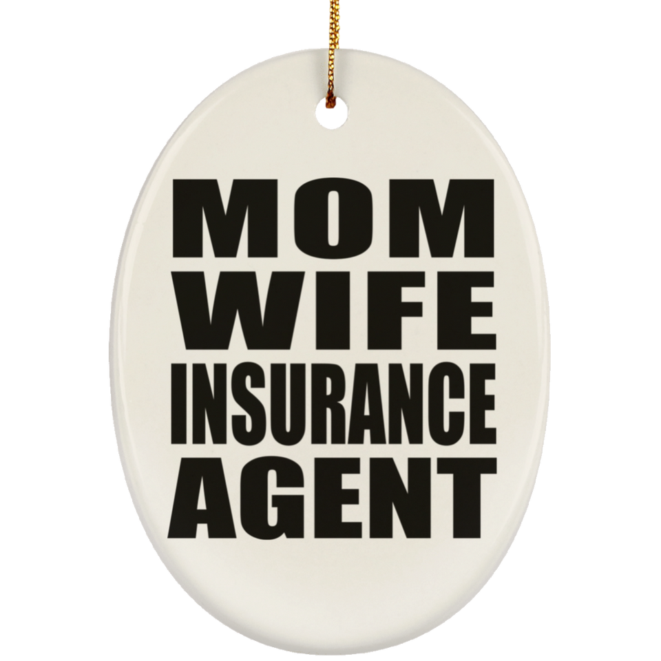 Mom Wife Insurance Agent - Oval Ornament