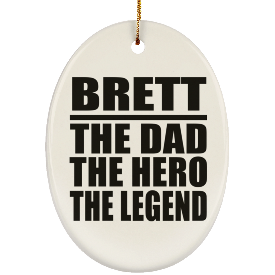 Brett The Dad The Hero The Legend - Oval Ornament