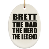Brett The Dad The Hero The Legend - Oval Ornament