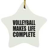 Volleyball Makes Life Complete - Star Ornament