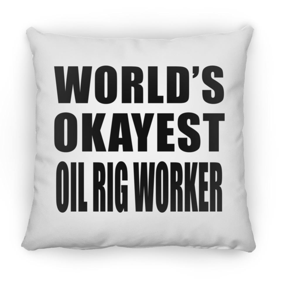 World's Okayest Oil Rig Worker - Throw Pillow