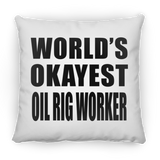 World's Okayest Oil Rig Worker - Throw Pillow