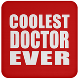 Coolest Doctor Ever - Drink Coaster