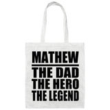 Mathew The Dad The Hero The Legend - Tote Bag White
