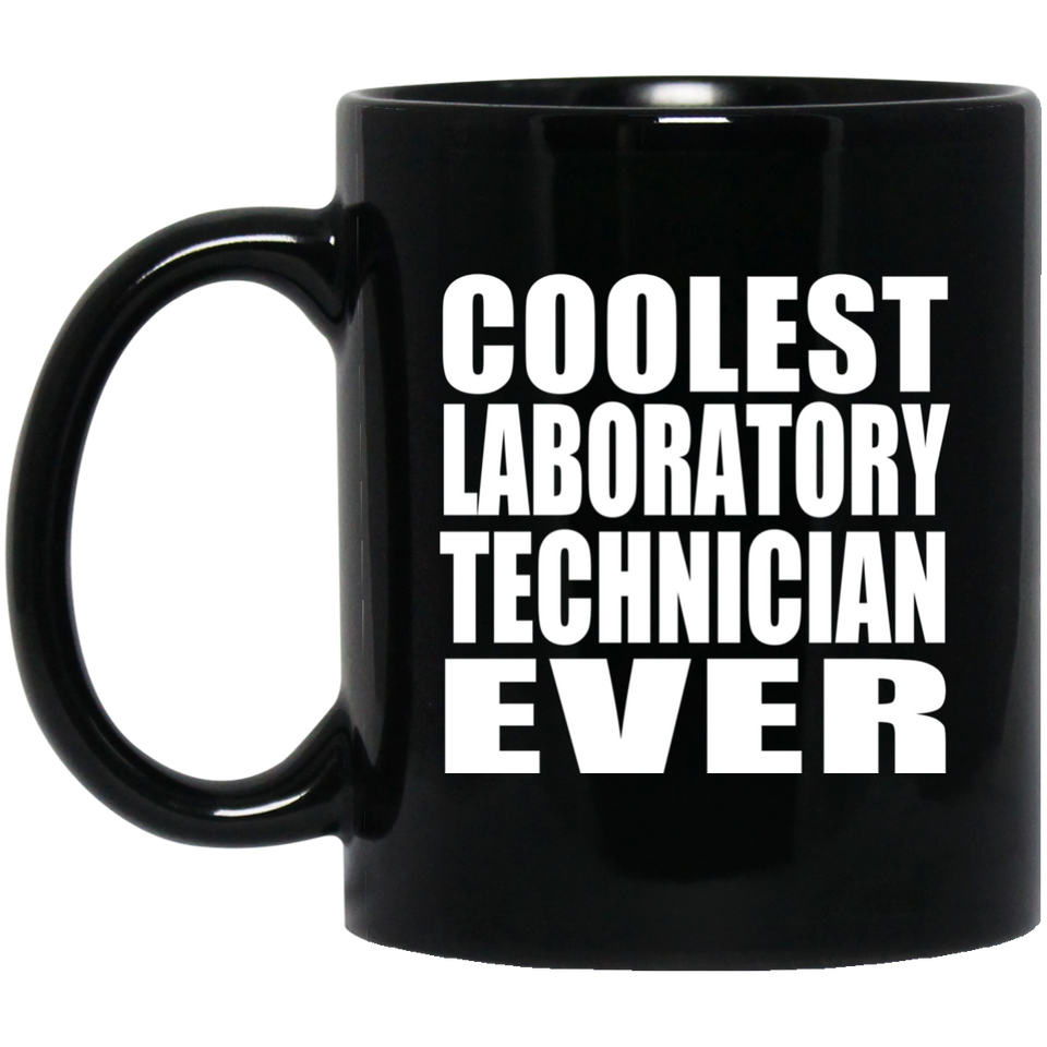 Coolest Laboratory Technician Ever - 11 Oz Coffee Mug Black