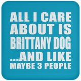 All I Care About Is Brittany Dog - Drink Coaster