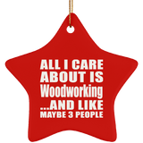 All I Care About Is Woodworking - Star Ornament