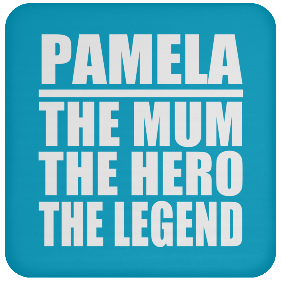 Pamela The Mum The Hero The Legend - Drink Coaster