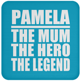 Pamela The Mum The Hero The Legend - Drink Coaster