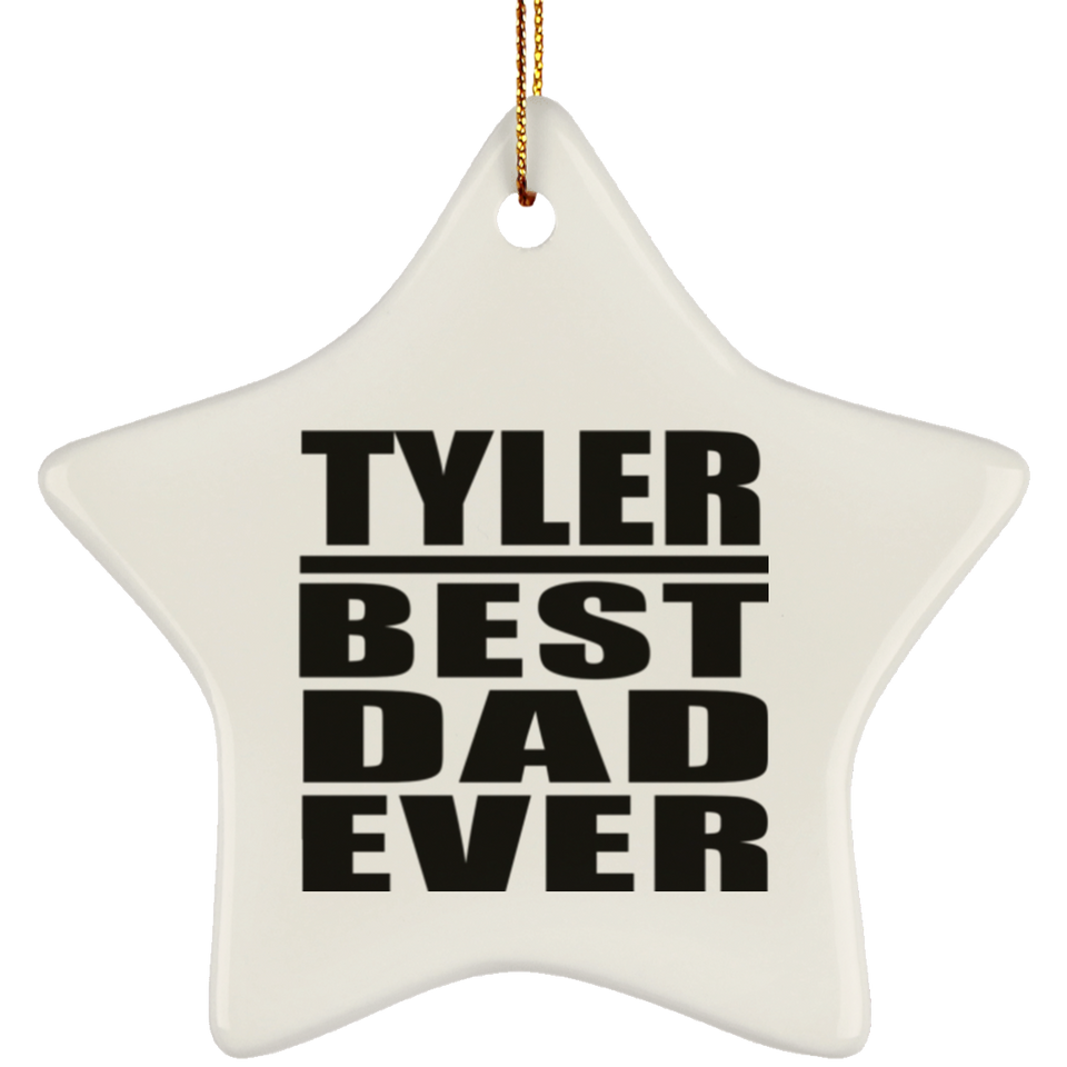 Tyler Best Dad Ever - Star Ornament