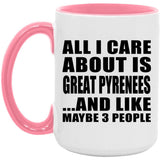 All I Care About Is Great Pyrenees - 15oz Accent Mug Pink