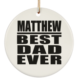 Matthew Best Dad Ever - Circle Ornament