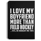 I Love My Boyfriend More Than Field Hockey - Canvas Portrait