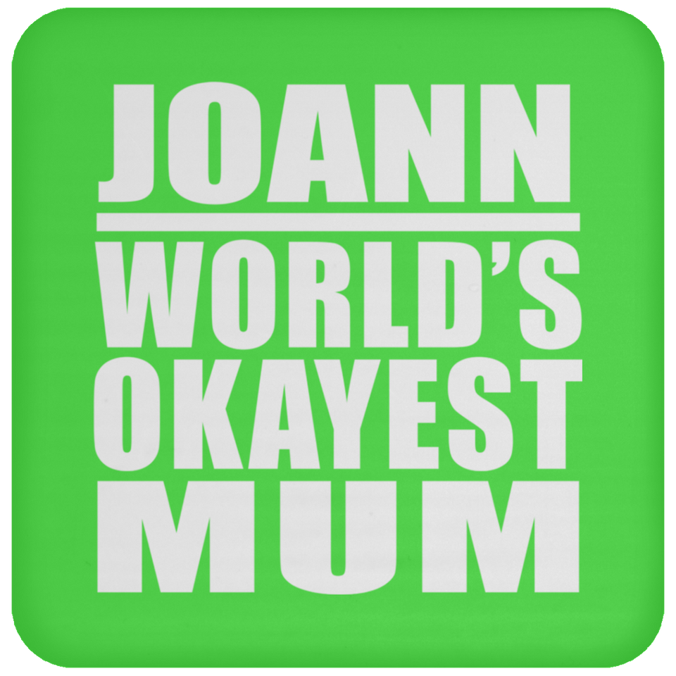 Joann World's Okayest Mum - Drink Coaster