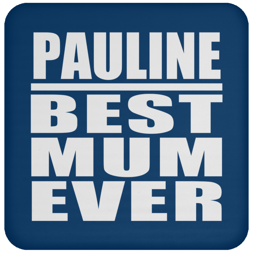 Pauline Best Mum Ever - Drink Coaster