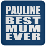 Pauline Best Mum Ever - Drink Coaster