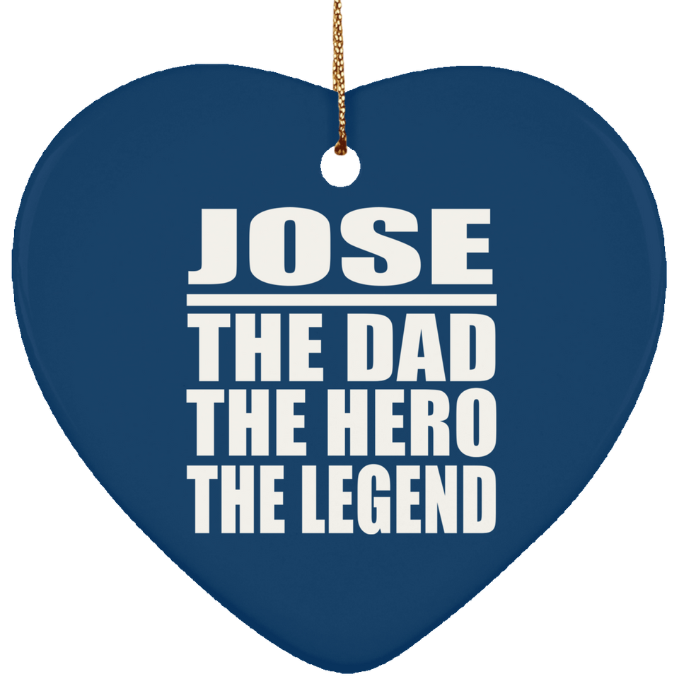 Jose The Dad The Hero The Legend - Heart Ornament