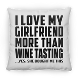 I Love My Girlfriend More Than Wine Tasting - Throw Pillow