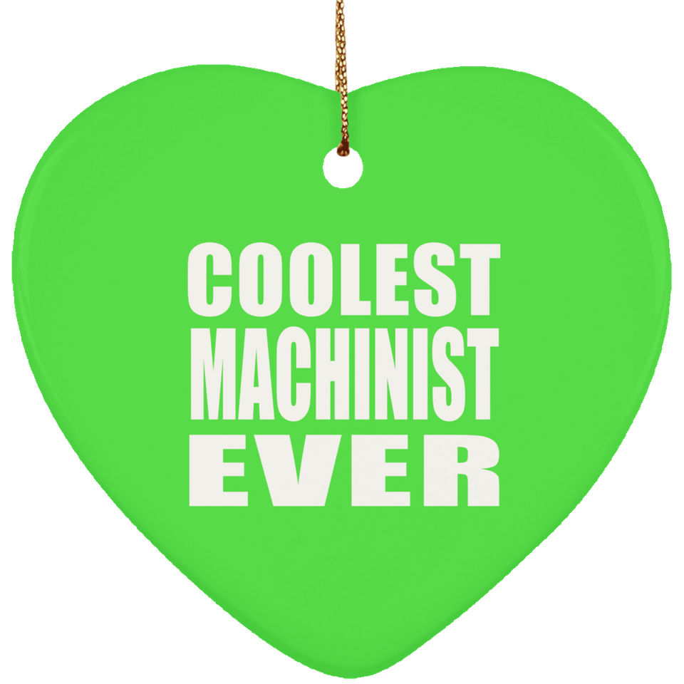 Coolest Machinist Ever - Heart Ornament