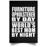 Furniture Upholsterer By Day World's Best Mom By Night - Poster Portrait