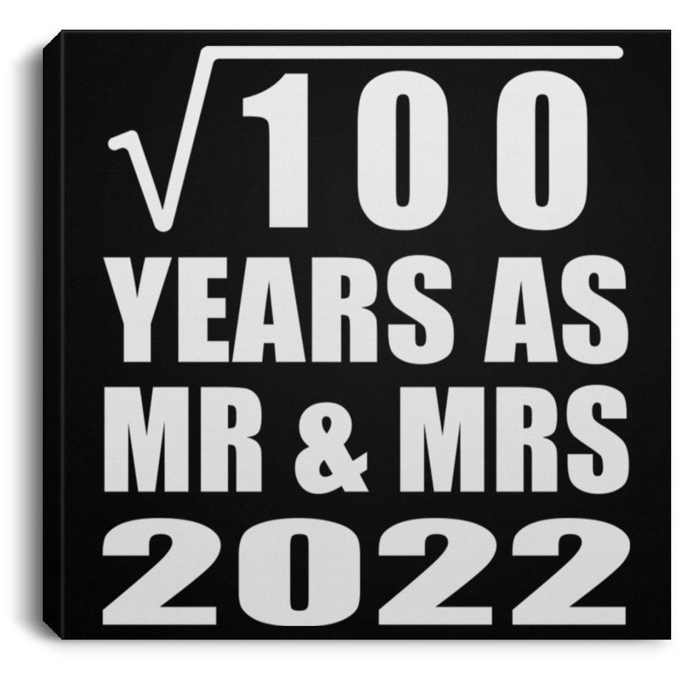 10th Anniversary Square Root of 100 Years As Mr & Mrs 2022 - Canvas Square