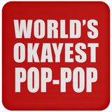 World's Okayest Pop-Pop - Drink Coaster
