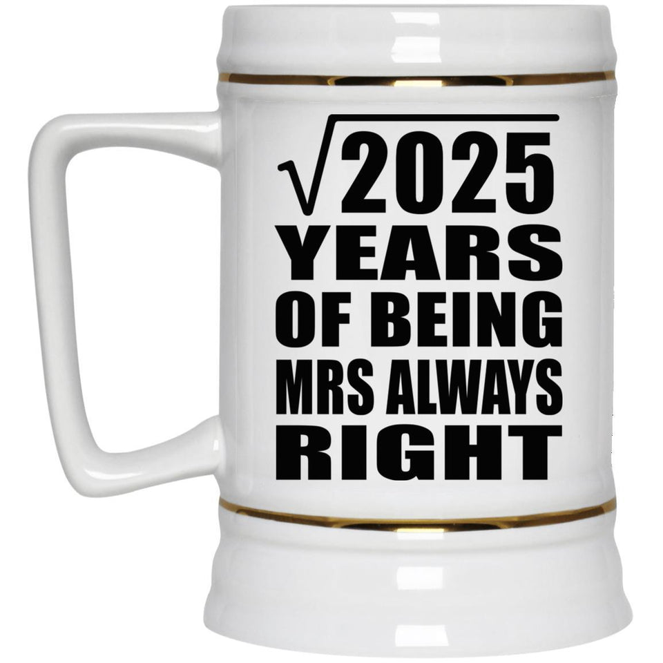 45th Anniversary Square Root of 2025 Years Mrs Always Right - Beer Stein