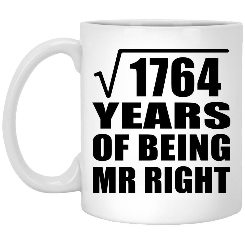 42nd Anniversary Square Root of 1764 Years of Being Mr Right - 11oz Coffee Mug