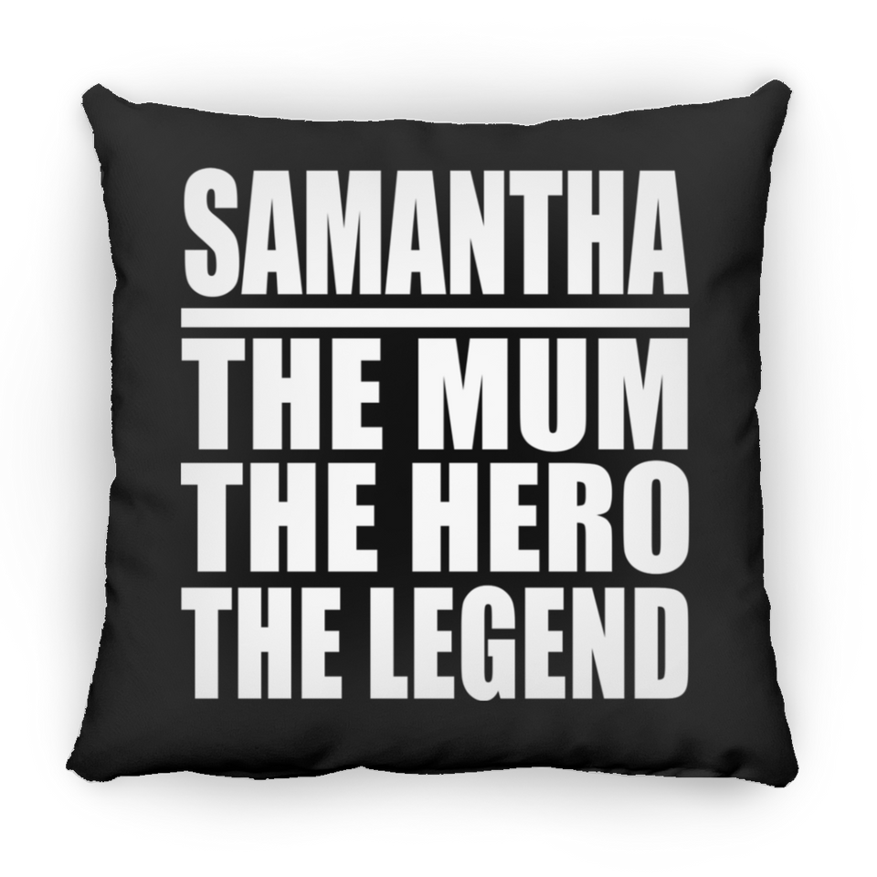 Samantha The Mum The Hero The Legend - Throw Pillow Black