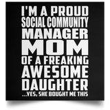 Proud Social Community Manager Mom Of Awesome Daughter - Poster Square