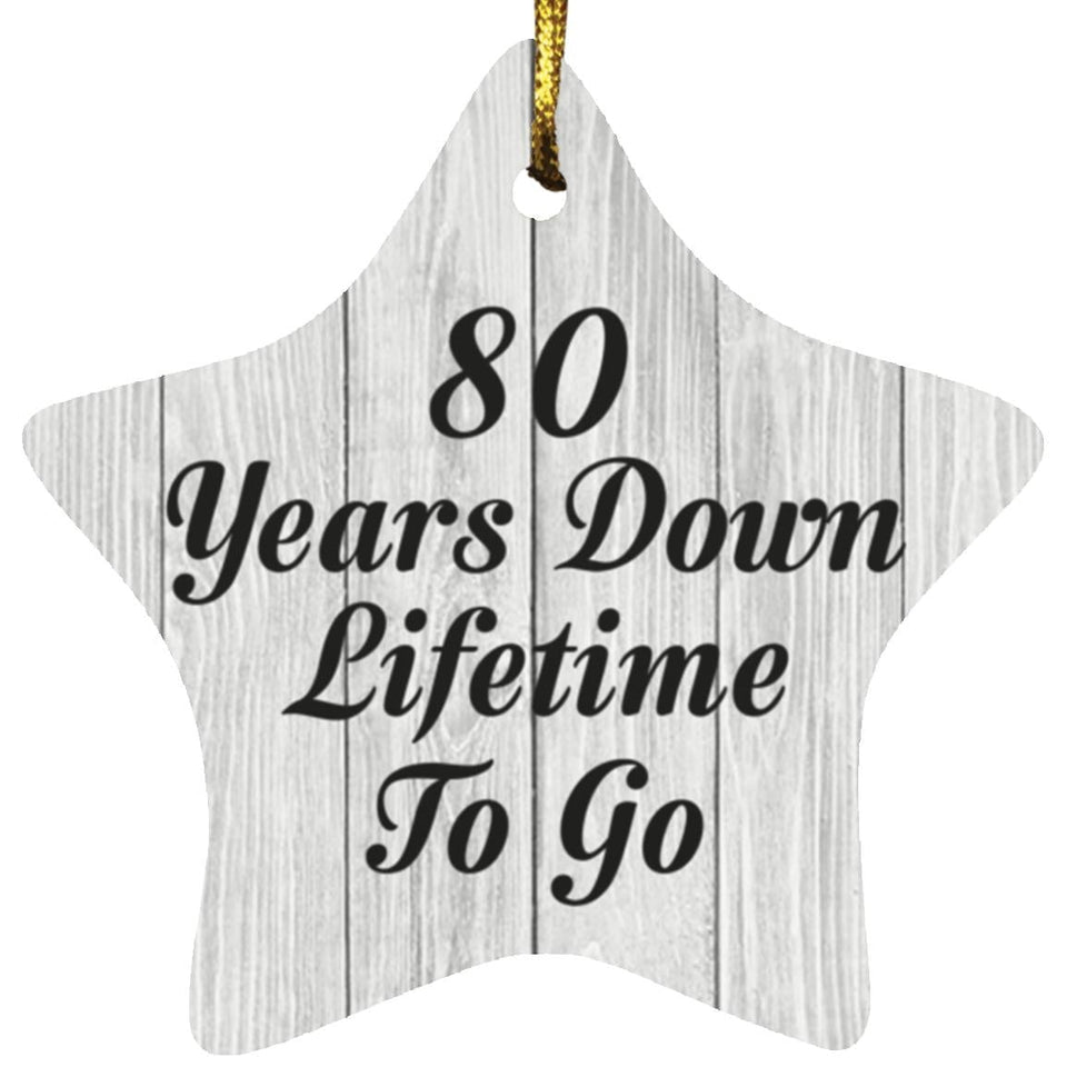 80th Anniversary 80 Years Down Lifetime To Go - Star Ornament F