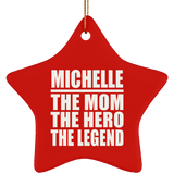 Michelle The Mom The Hero The Legend - Star Ornament