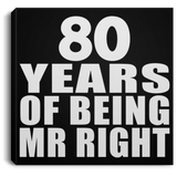 80th Anniversary 80 Years Of Being Mr Right - Canvas Square