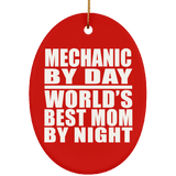 Mechanic By Day World's Best Mom By Night - Oval Ornament