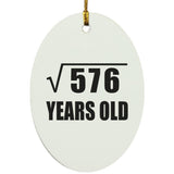 24th Birthday Square Root of 576 Years Old - Oval Ornament