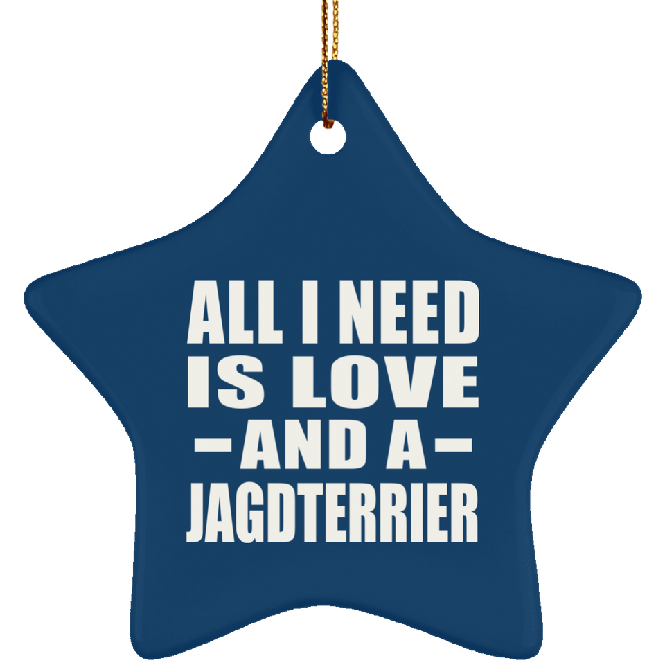All I Need Is Love And A Jagdterrier - Star Ornament