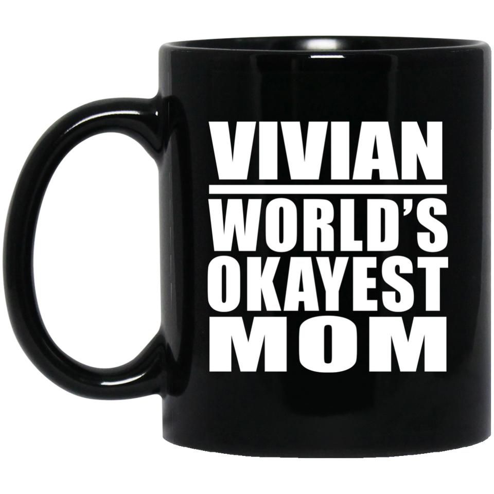 Vivian World's Okayest Mom - 11 Oz Coffee Mug Black